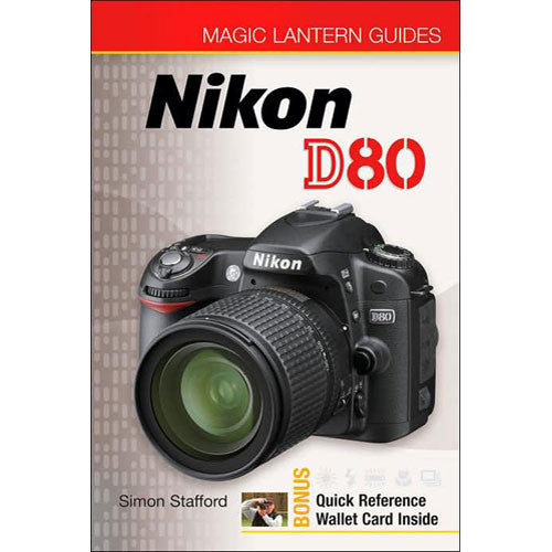 Magic Lantern Nikon D80 Guide book by Simon Stafford - Sterling Publishing
