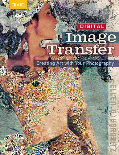 Digital Image Transfer: Creating Art with Your Photography