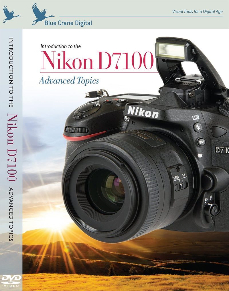 Introduction to The Nikon D7100: Advanced Topics