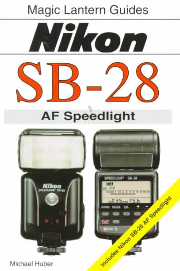 Magic Lantren Nikon SB-28 Flash Guide Book by Michael Huber